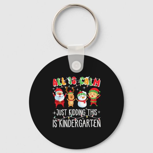 All Is Calm Just Kidding This Is Kindergarten Schlüsselanhänger (Vorderseite)