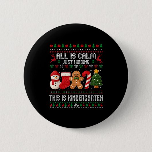 All Is Calm Just Kidding This Is Kindergarten Teac Button (Vorderseite)