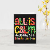 All Is Calm Just Kidding This Is Kindergarten Teac Karte (Gelbe Blume)