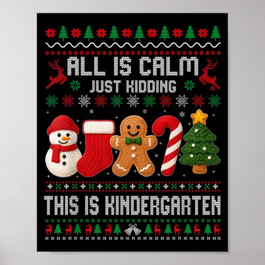 All Is Calm Just Kidding This Is Kindergarten Teac Poster (Vorne)