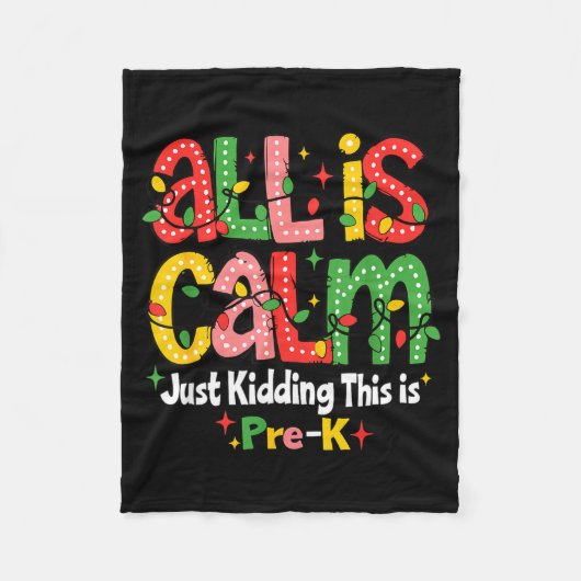 All Is Calm Just Kidding This Is Pre K Christmas T Fleecedecke (Vorderseite)