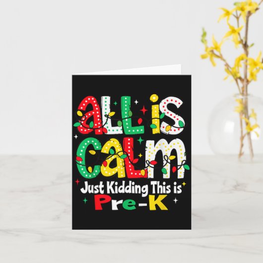 All Is Calm Just Kidding This Is Pre K Christmas T Karte (Gelbe Blume)