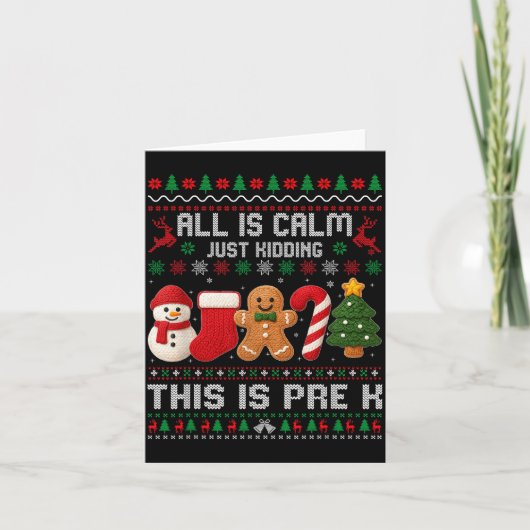 All Is Calm Just Kidding This Is Pre K Christmas T Karte (Vorderseite)
