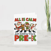 All Is Calm Just Kidding This Is Pre-k Christmas T Karte (Vorderseite)