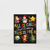 All Is Calm Just Kidding This Is Pre-k Christmas T Karte (Vorderseite)
