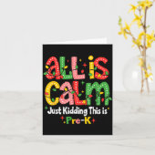 All Is Calm Just Kidding This Is Pre K Christmas T Karte (Gelbe Blume)
