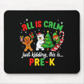 All Is Calm Just Kidding This Is Pre-k Funny Chris Mousepad (Vorne)