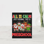 All Is Calm Just Kidding This Is Preschool Christm Karte (Vorderseite)