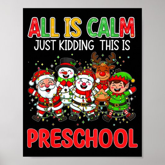 All Is Calm Just Kidding This Is Preschool Christm Poster (Vorne)