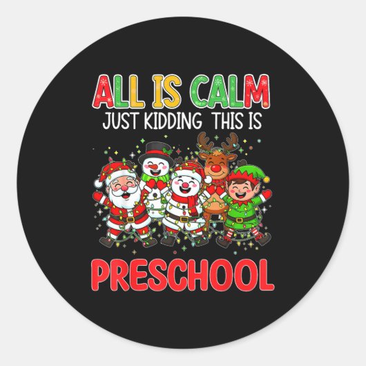 All Is Calm Just Kidding This Is Preschool Christm Runder Aufkleber (Vorderseite)