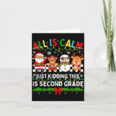 All Is Calm Just Kidding This Is Second Grade Chri Karte (Vorderseite)