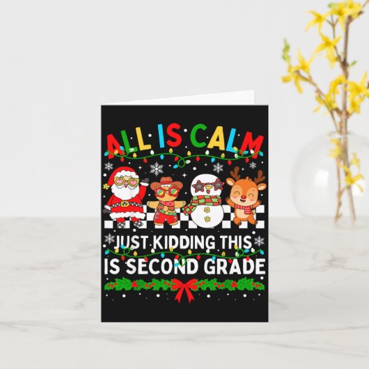 All Is Calm Just Kidding This Is Second Grade Chri Karte (Gelbe Blume)