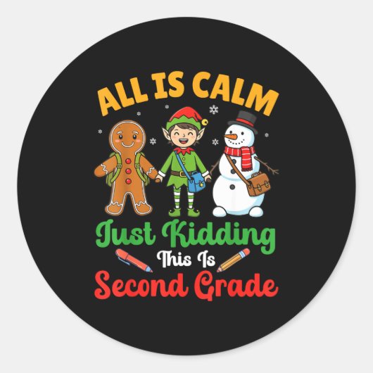 All Is Calm Just Kidding This Is Second Grade Chri Runder Aufkleber (Vorderseite)