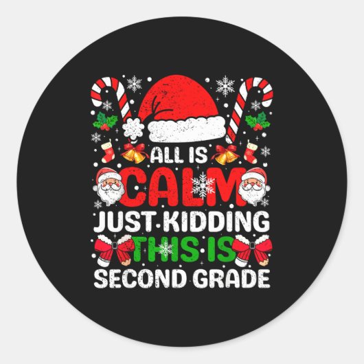 All Is Calm Just Kidding This Is Second Grade Chri Runder Aufkleber (Vorderseite)