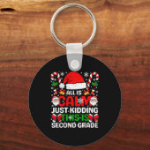 All Is Calm Just Kidding This Is Second Grade Chri Schlüsselanhänger (Vorderseite)