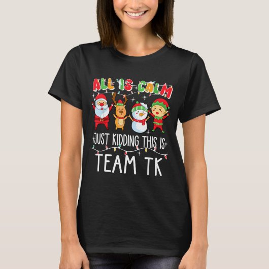 All Is Calm Just Kidding This Is Team Tk Xmas Squa T-Shirt (Vorderseite)