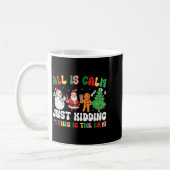 All Is Calm Just Kidding This Is The Er Christmas  Kaffeetasse (Links)