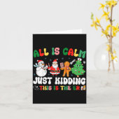 All Is Calm Just Kidding This Is The Er Christmas  Karte (Gelbe Blume)