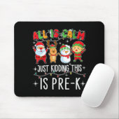 All Is Calm Just Kidding This Pre-k Funny Teacher  Mousepad (Mit Mouse)