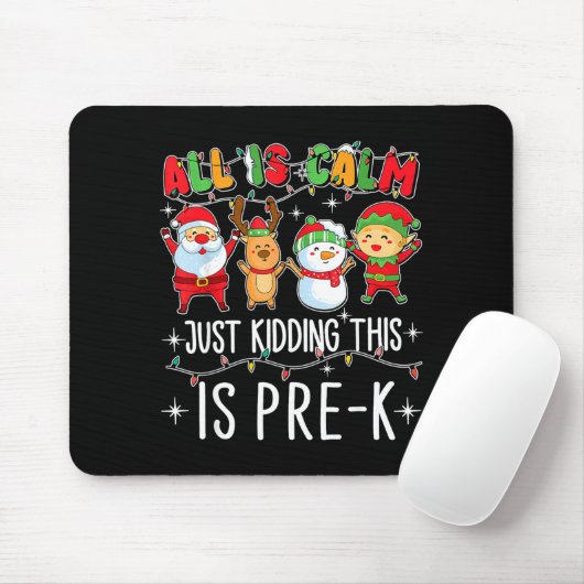 All Is Calm Just Kidding This Pre-k Funny Teacher Mousepad (Mit Mouse)