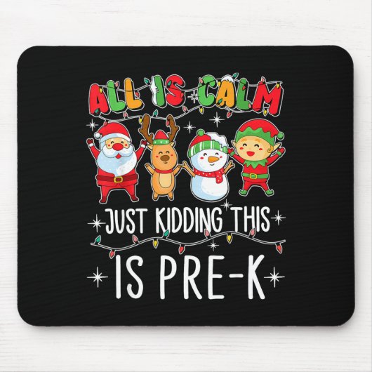 All Is Calm Just Kidding This Pre-k Funny Teacher  Mousepad (Vorne)