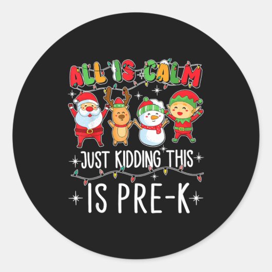 All Is Calm Just Kidding This Pre-k Funny Teacher Runder Aufkleber (Vorderseite)