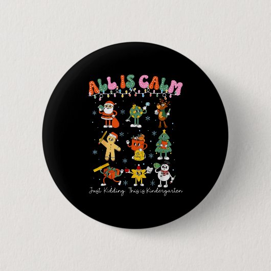 All Is Calm Kindergarten Teacher Christmas Teach M Button (Vorderseite)