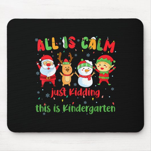 All Is Calm Kindergarten Teacher Christmas Teach M Mousepad (Vorne)