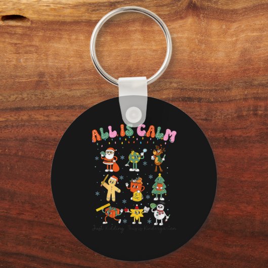 All Is Calm Kindergarten Teacher Christmas Teach M Schlüsselanhänger (Vorderseite)