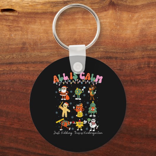 All Is Calm Kindergarten Teacher Christmas Teach M Schlüsselanhänger (Vorderseite)