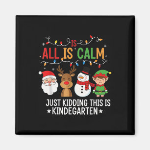 All Is Calm Lustiger Kindergarten Weihnachtslehrer Magnet