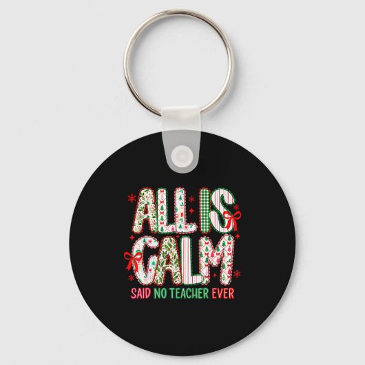 All Is Calm Said No Teacher Ever Coquette Bow Chri Schlüsselanhänger (Vorderseite)