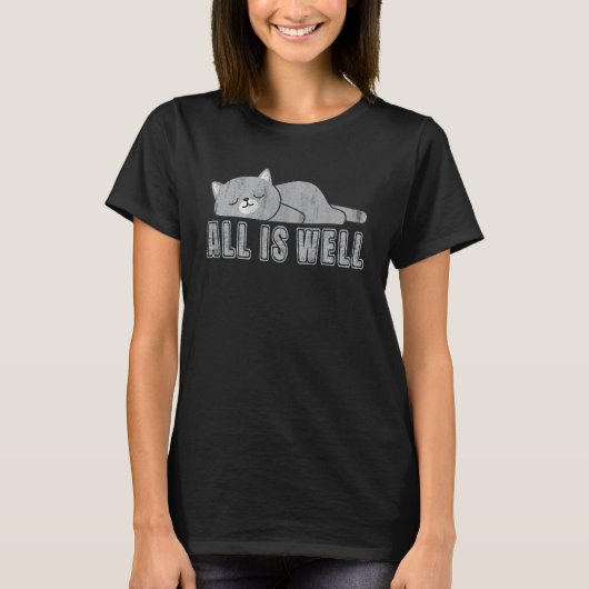 All Is Well Lazy Cat Retired People T-Shirt (Vorderseite)