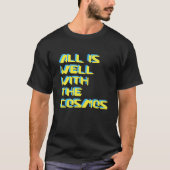 All Is Well With The Cosmos Digital Futuristic T-Shirt (Vorderseite)