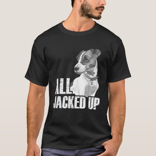 All Jacked Up Jack Russell Terrier JRT Lover Appa T-Shirt (Vorderseite)