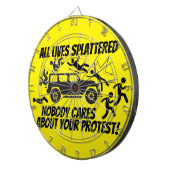 ALL LIVES SPLATTERED NOBODY CARES ABOUT YOUR  DARTSCHEIBE (Vorderseite rechts)