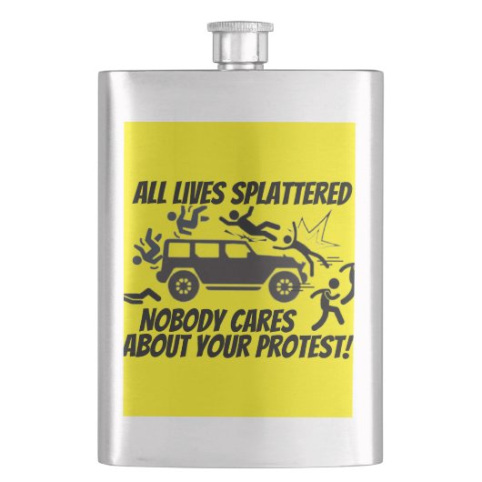 ALL LIVES SPLATTERED NOBODY CARES ABOUT YOUR  FLACHMANN (Vorderseite)