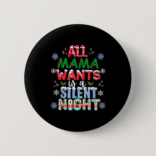 All Mama Wants Is A Silent Night Funny Mom Christm Button (Vorderseite)