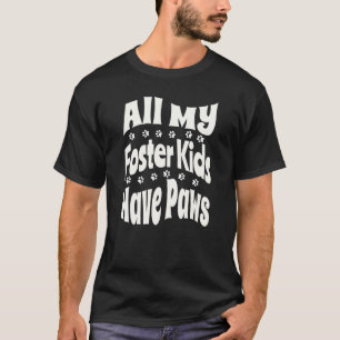 All meine Pflegekinder haben Pfoten Hund Katze Ti T-Shirt