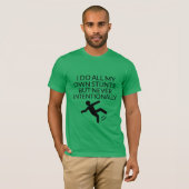 all meine Stunts, die nie absichtlich lustig sind T-Shirt (Vorne ganz)