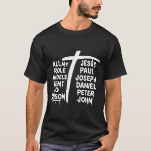 All meine Vorbilder kamen ins Gefängnis Christlich T-Shirt