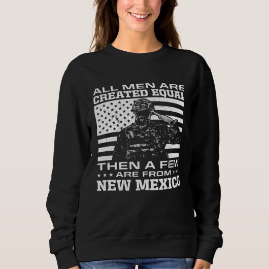 All Men Are Created Equal Few From New Mexico Amer Sweatshirt (Vorderseite)
