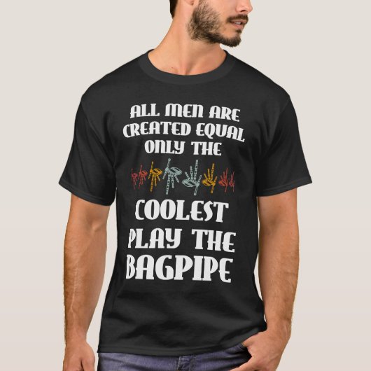 all men are created equal only coolest play bagpip T-Shirt (Vorderseite)