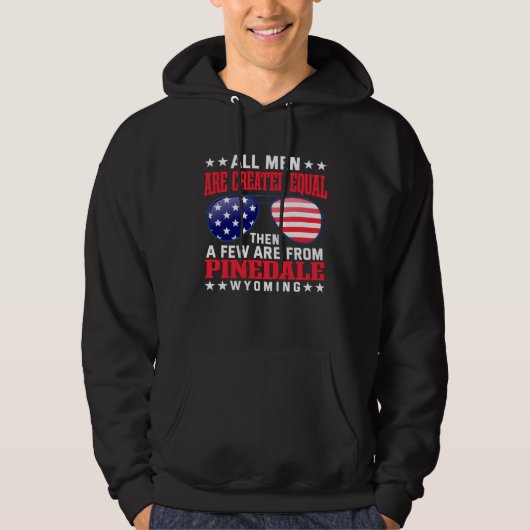 All Men Are Created Equal Pinedale Wyoming  Patrio Hoodie (Vorderseite)