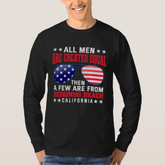 All Men Are Created Equal Redondo Beach California T-Shirt