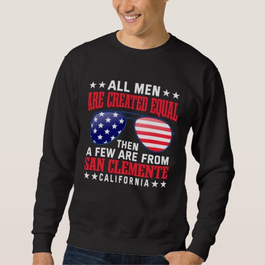 All Men Are Created Equal San Clemente California Sweatshirt (Vorderseite)