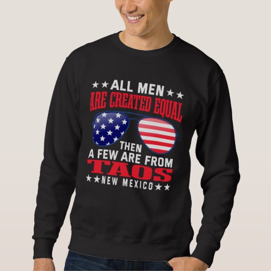 All Men Are Created Equal Taos New Mexico  Patriot Sweatshirt (Vorderseite)