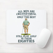 All Men Equal But Still Play Golf In Their Eightie Mousepad (Mit Mouse)