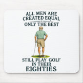 All Men Equal But Still Play Golf In Their Eightie Mousepad (Vorne)