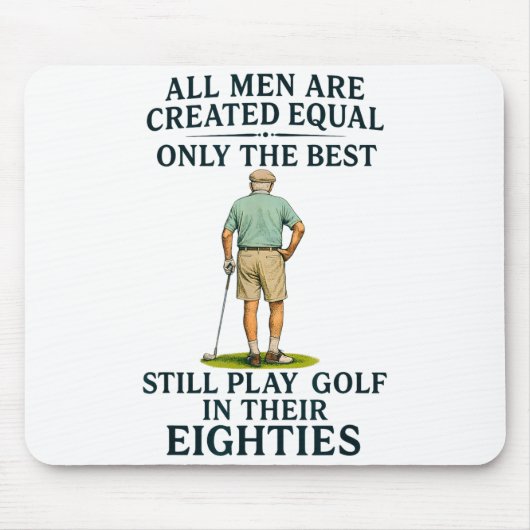 All Men Equal But Still Play Golf In Their Eightie Mousepad (Vorne)